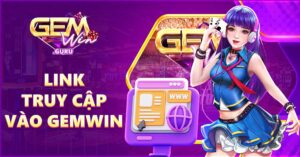 Cập nhật link truy cập vào Gemwin năm 2024