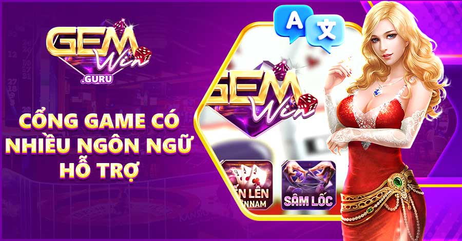 Cổng game có nhiều ngôn ngữ hỗ trợ