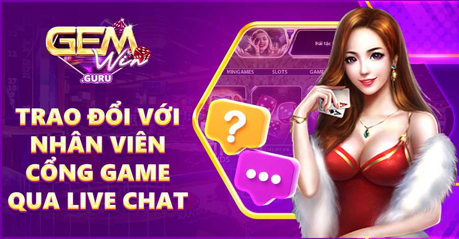 Trao đổi với nhân viên cổng game qua Live chat