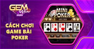 cách chơi game bài poker