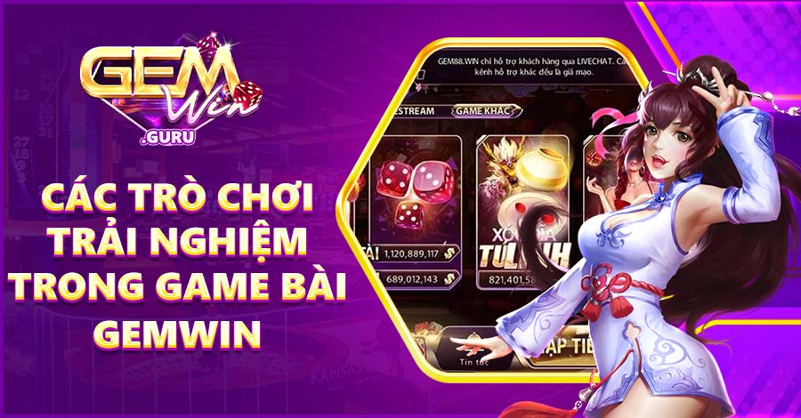 Các trò chơi trải nghiệm trong game bài Gemwin