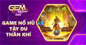 Game nổ hũ tây du thần khí